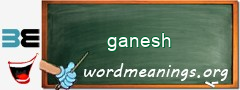 WordMeaning blackboard for ganesh